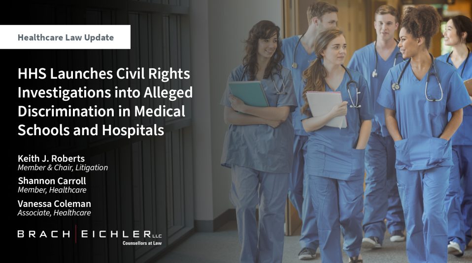 HHS Launches Civil Rights Investigations into Alleged Discrimination in Medical Schools and Hospitals - Healthcare Law Update - May 2025 - Brach Eichler