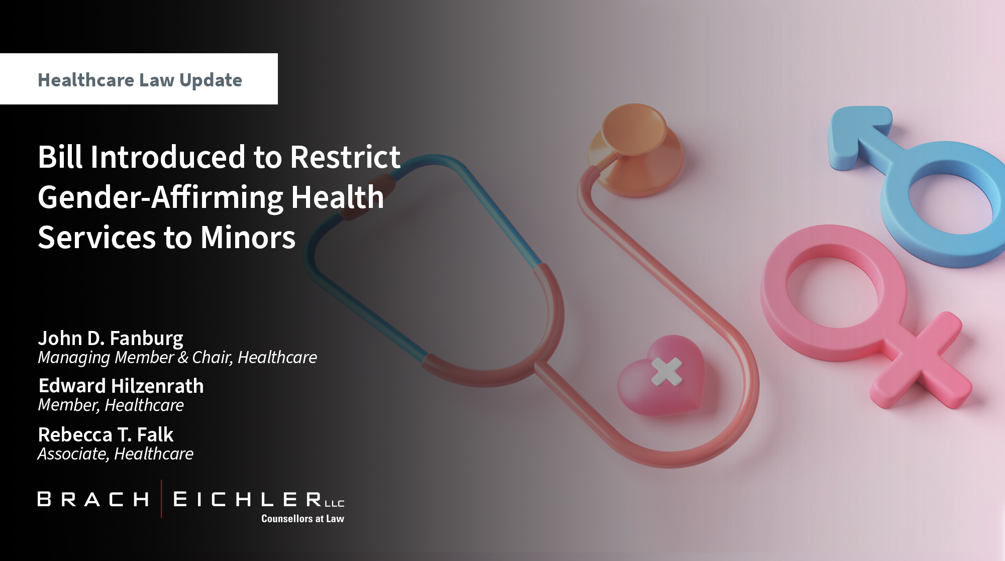 Bill Introduced to Restrict Gender-Affirming Health Services to Minors - Healthcare Law Update - May 2025 - Brach Eichler