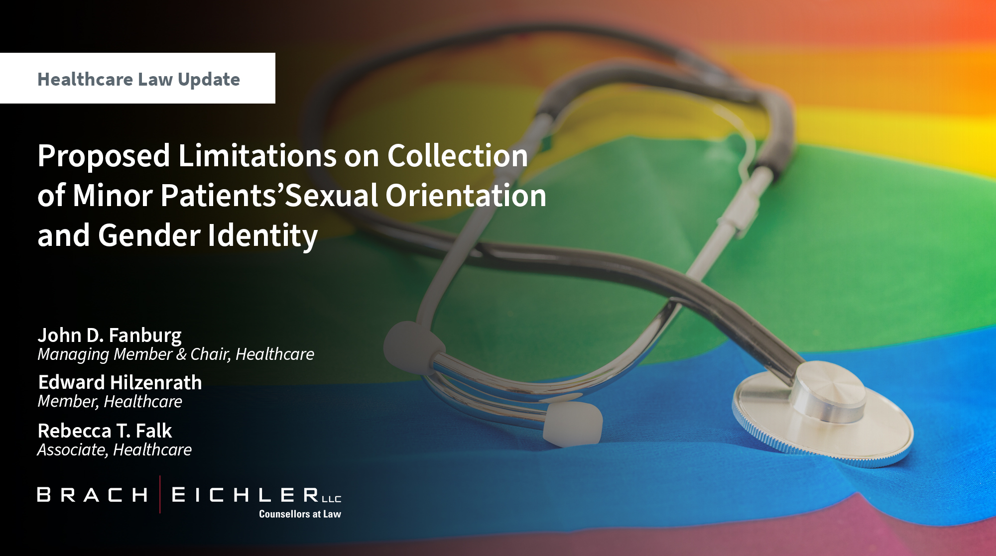 Proposed Limitations on Collection of Minor Patients’ Sexual Orientation and Gender Identity - Healthcare Law Update - May 2025 - Brach Eichler
