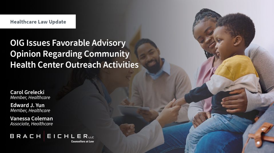 OIG Issues Favorable Advisory Opinion Regarding Community Health Center Outreach Activities - Healthcare Law Update - June 2025 - Brach Eichler