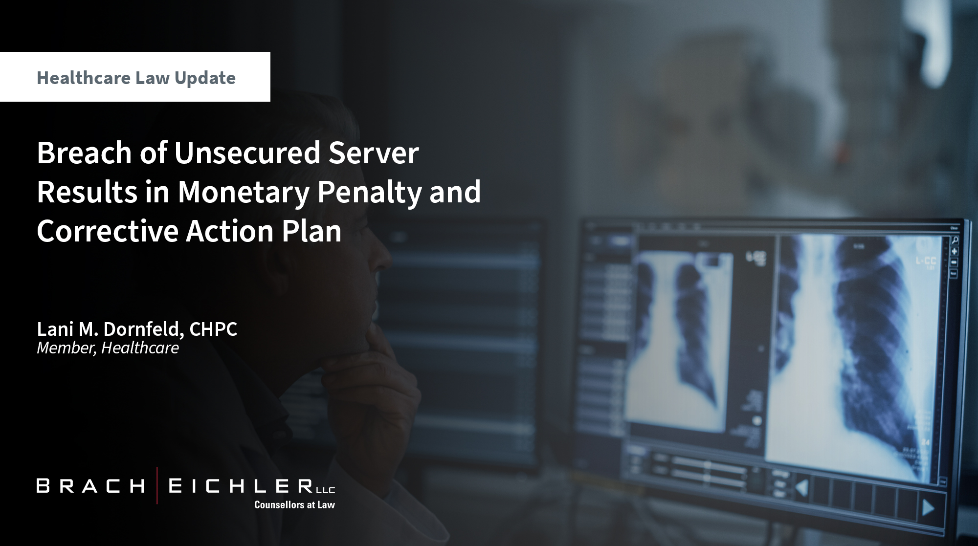 Breach of Unsecured Server Results in Monetary Penalty and Corrective Action Plan - Healthcare Law Update - June 2025 - Brach Eichler