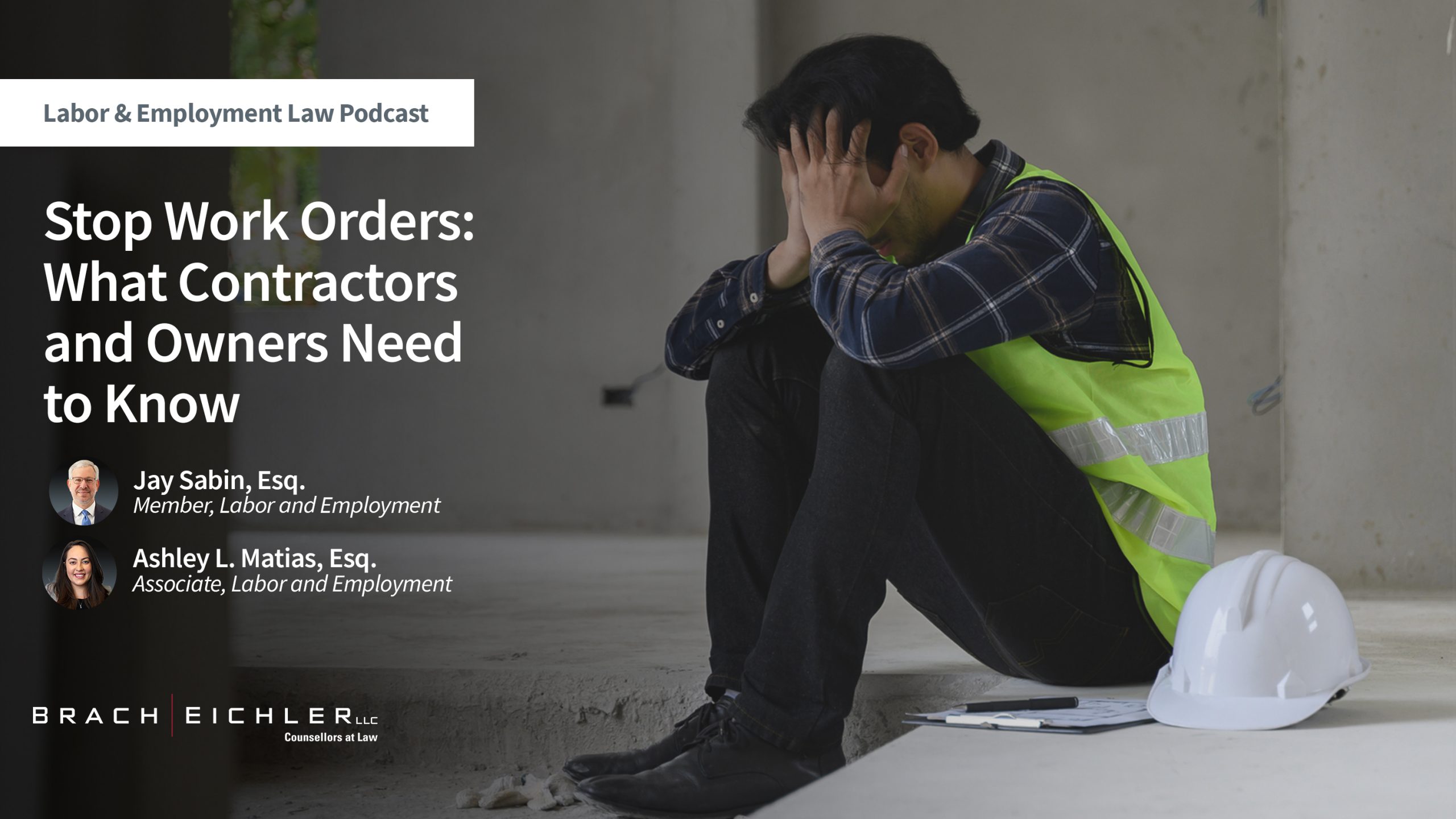 Stop Work Orders: What Contractors and Owners Need to Know - Podcast - Jay Sabin & Ashley L. Matias
