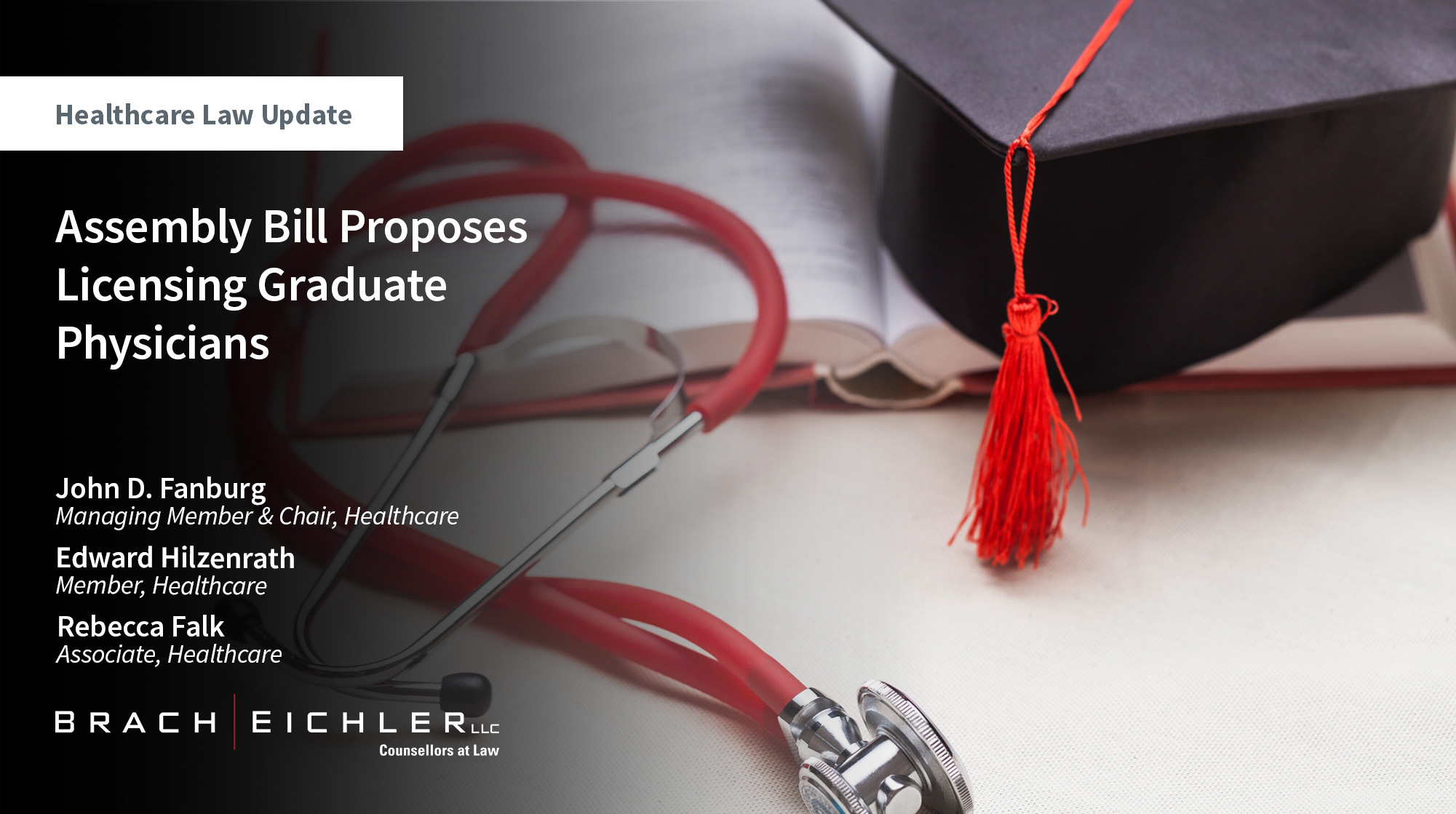 Assembly Bill Proposes Licensing Graduate Physicians - Healthcare Law Update - July 2025 - Brach Eichler