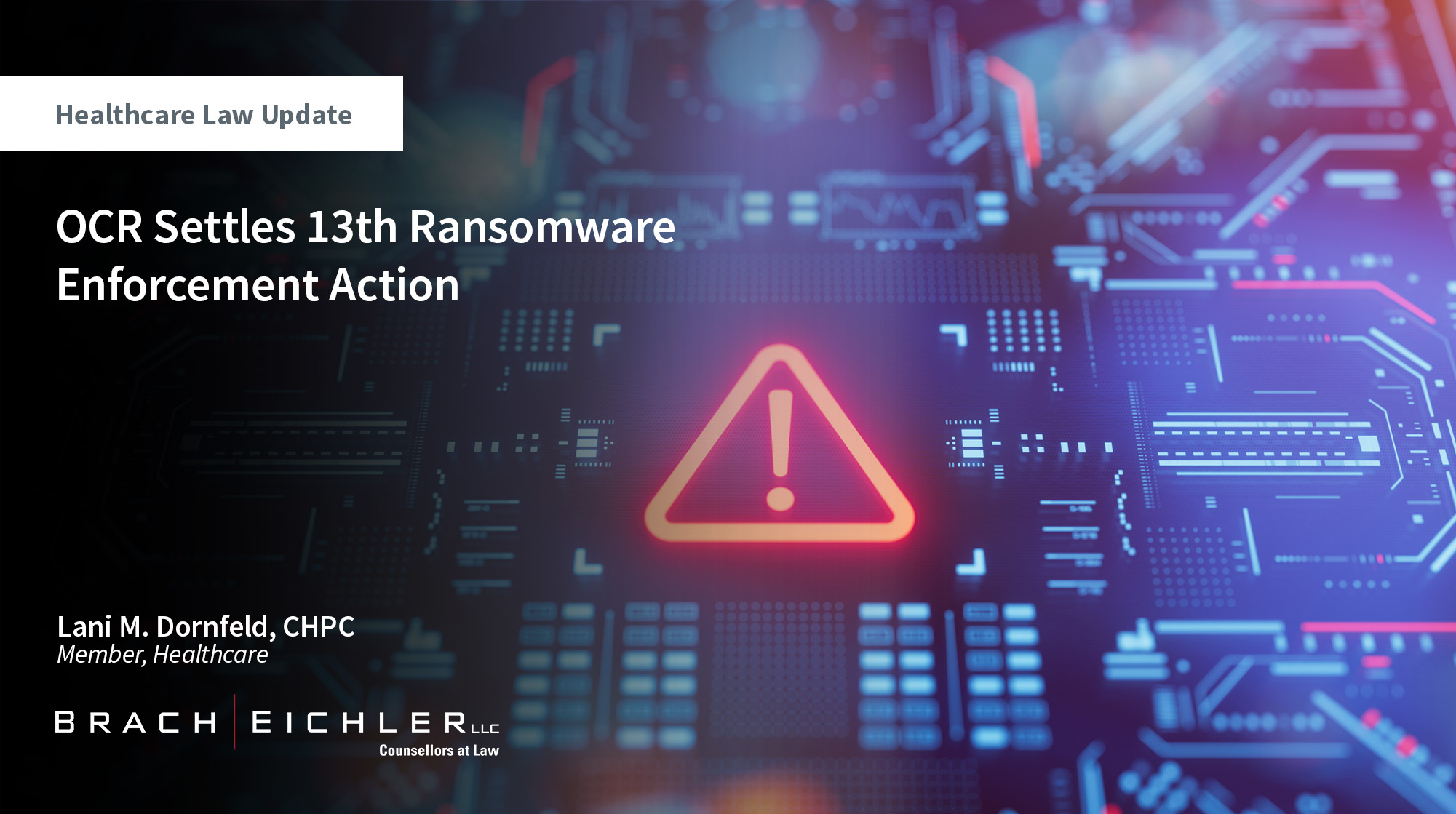 OCR Settles 13th Ransomware Enforcement Action - Healthcare Law Update - July 2025 - Brach Eichler