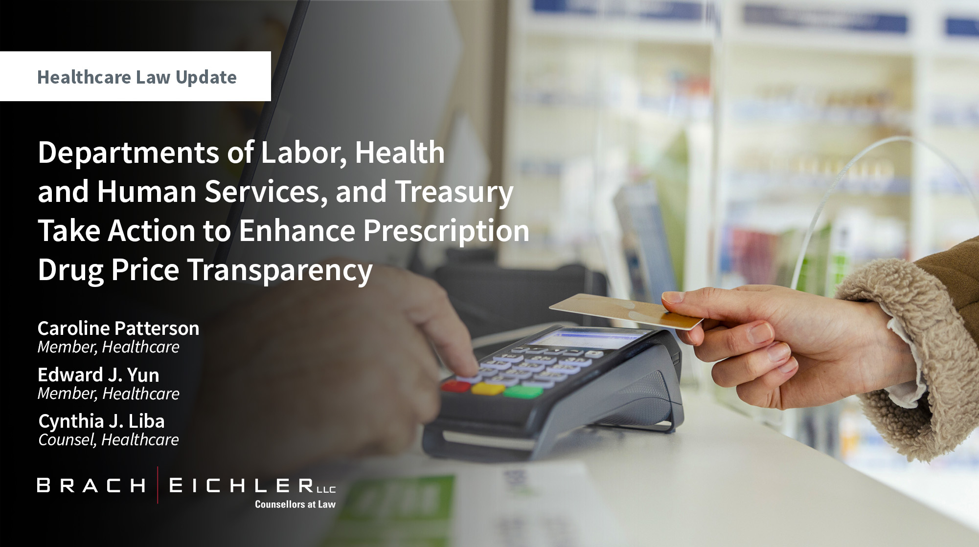 Departments of Labor, Health and Human Services, and Treasury Take Action to Enhance Prescription Drug Price Transparency - Healthcare Law Update - July 2025 - Brach Eichler