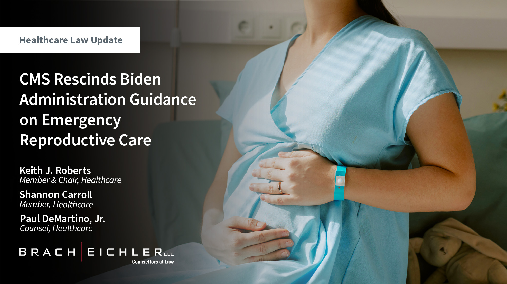 CMS Rescinds Biden Administration Guidance on Emergency Reproductive Care - Healthcare Law Update - July 2025 - Brach Eichler