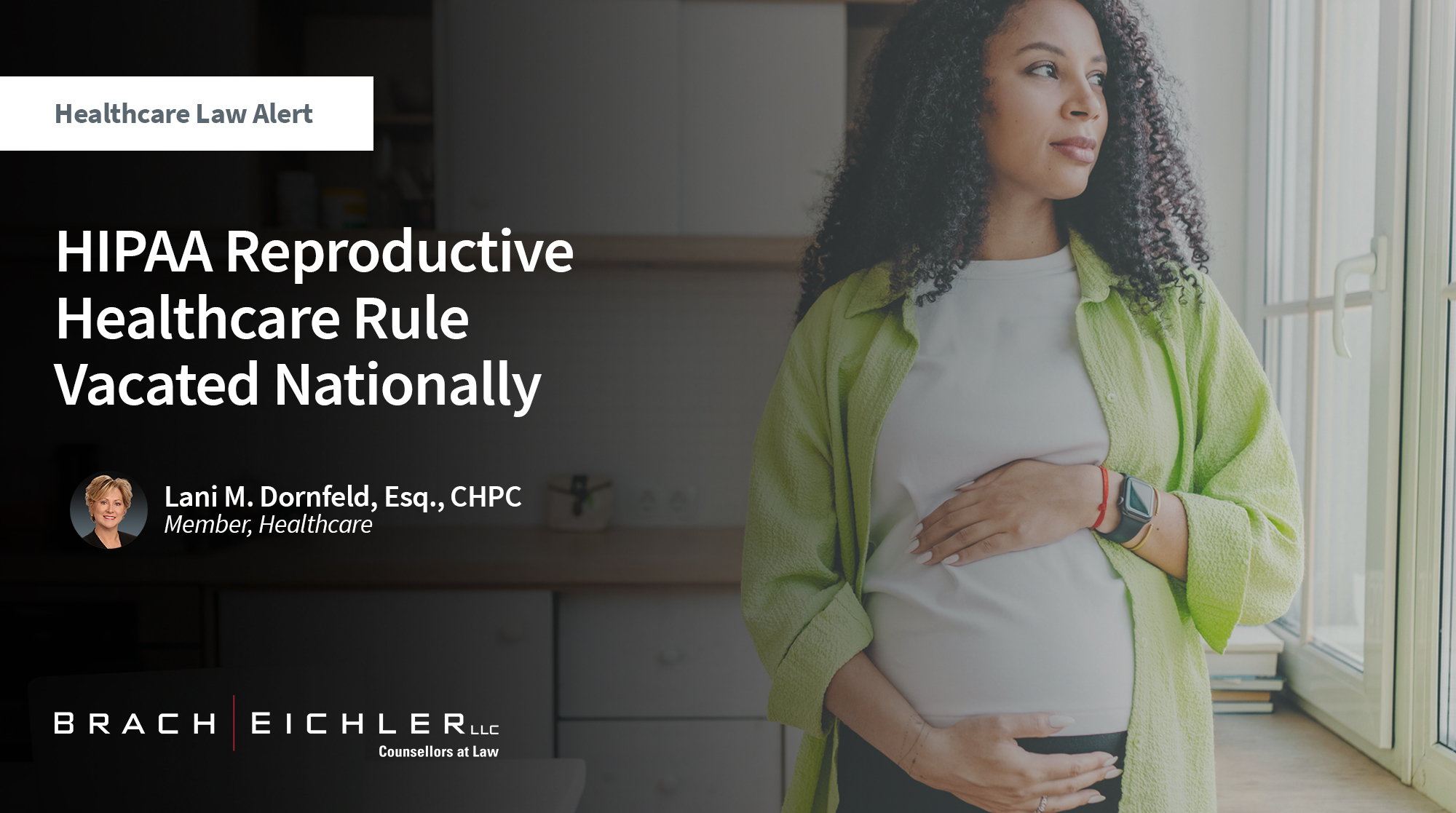 HIPAA Reproductive Healthcare Rule Vacated Nationally - Healthcare Law Alert - July 2025 - Brach Eichler