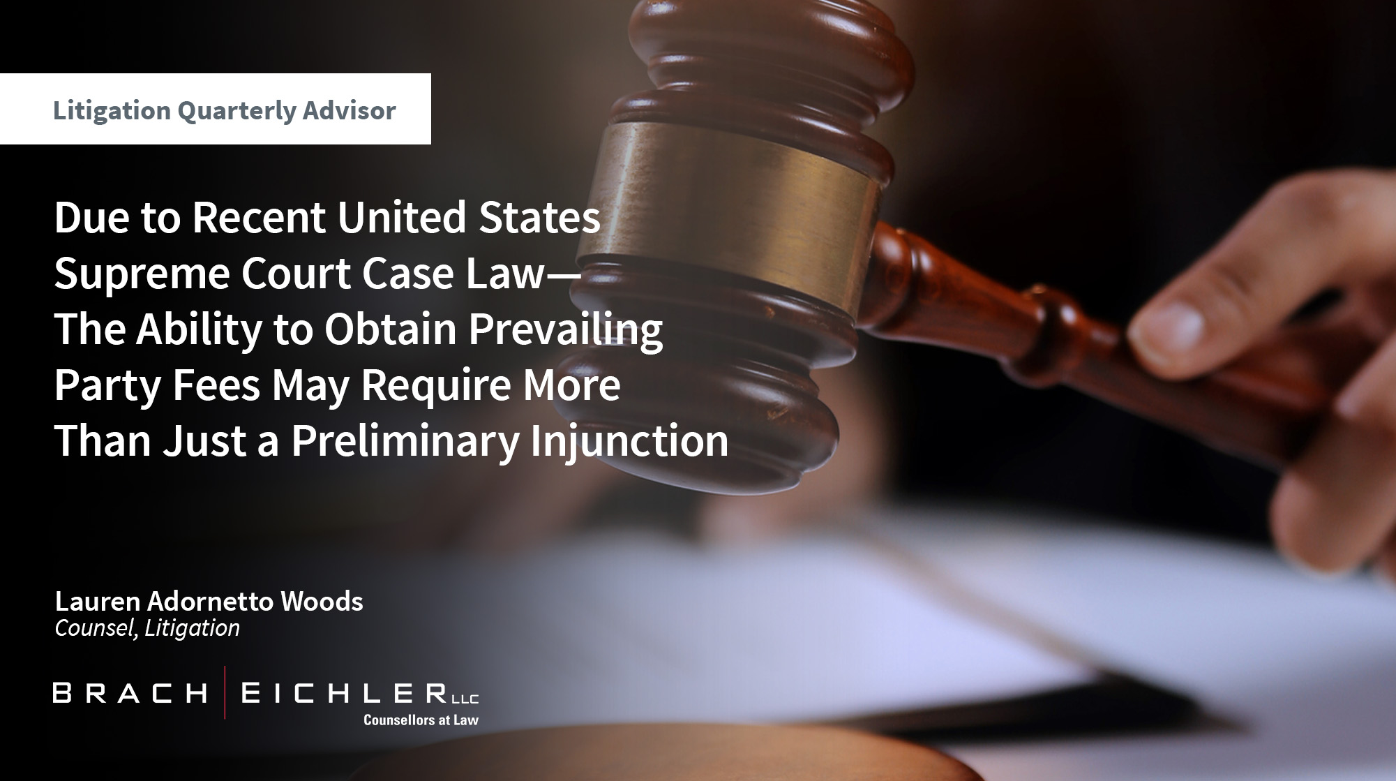 DUE TO RECENT UNITED STATES SUPREME COURT CASE LAW—THE ABILITY TO OBTAIN PREVAILING PARTY FEES MAY REQUIRE MORE THAN JUST A PRELIMINARY INJUNCTION - Litigation Quarterly Advisor - Fall 2025 - Brach Eichler