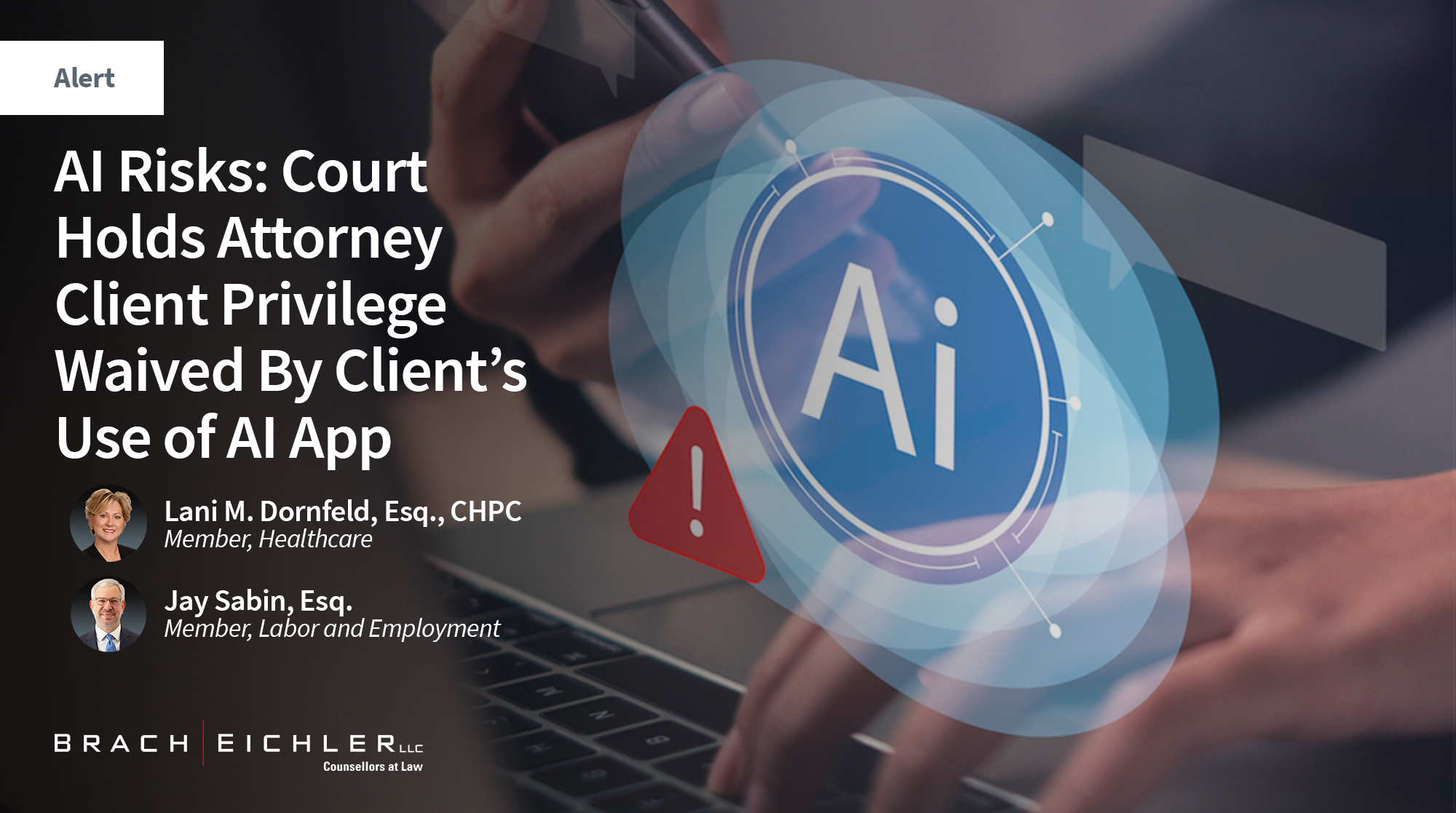 AI Risks: Court Holds Attorney Client Privilege Waived By Client’s Use of AI App – Take Action Now - Law Alert - February 2026 - Brach Eichler