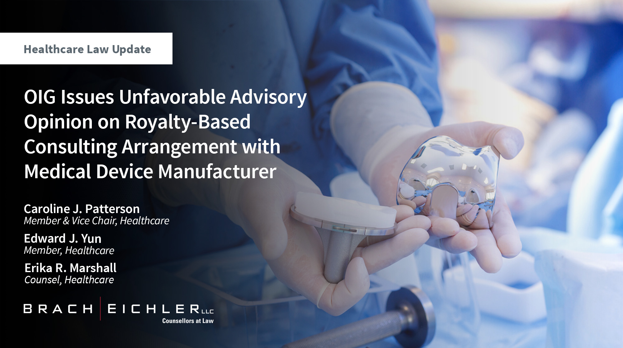 OIG Issues Unfavorable Advisory Opinion on Royalty-Based Consulting Arrangement with Medical Device Manufacturer - Healthcare Law Update - July 2026 - Brach Eichler | Brach Eichler LLC OIG Issues Unfavorable Advisory Opinion on Royalty-Based Consulting Arrangement with Medical Device Manufacturer - Healthcare Law Update - July 2026 - Brach Eichler